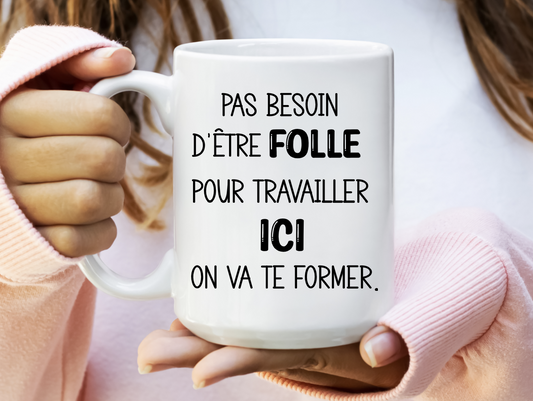 Pas besoin d'être folle....